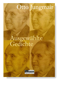 Ausgewhlte Gedichte von Otto Jungmair (1889 1974)